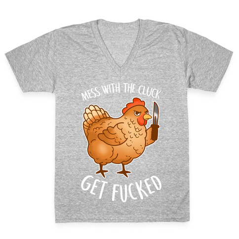 Mess With the Cluck Get F***ed V-Neck Tee Shirt