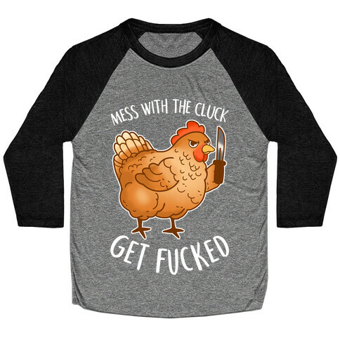 Mess With the Cluck Get F***ed Baseball Tee