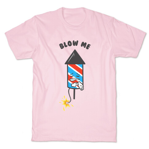 Blow Me  T-Shirt