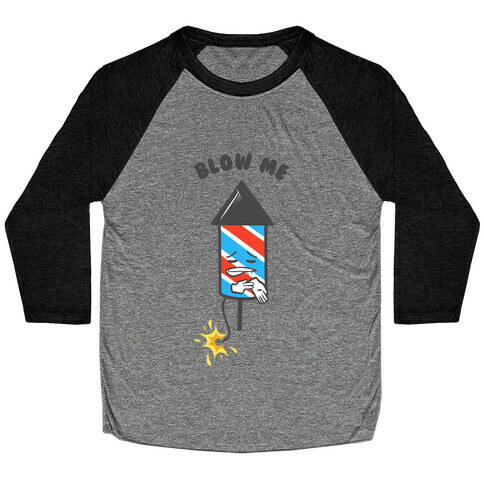 Blow Me  Baseball Tee