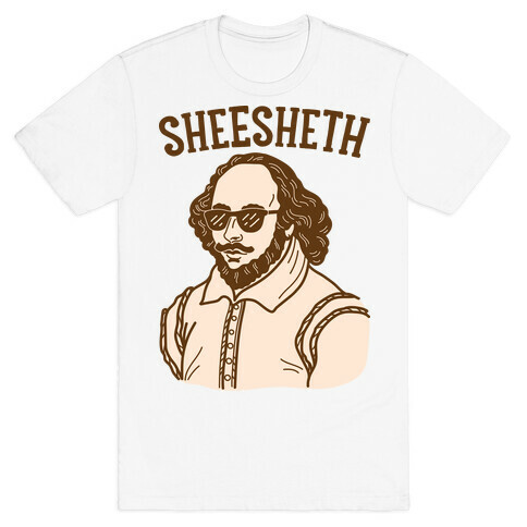 Sheesheth Shakespeare Sheesh T-Shirt