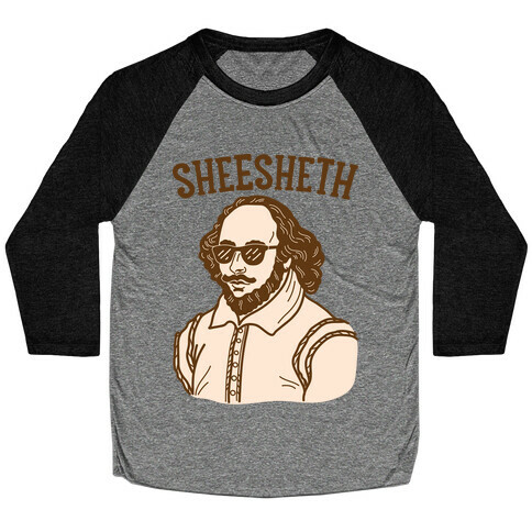 Sheesheth Shakespeare Sheesh Baseball Tee