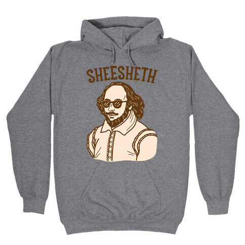 Sheesheth Shakespeare Sheesh Hooded Sweatshirt