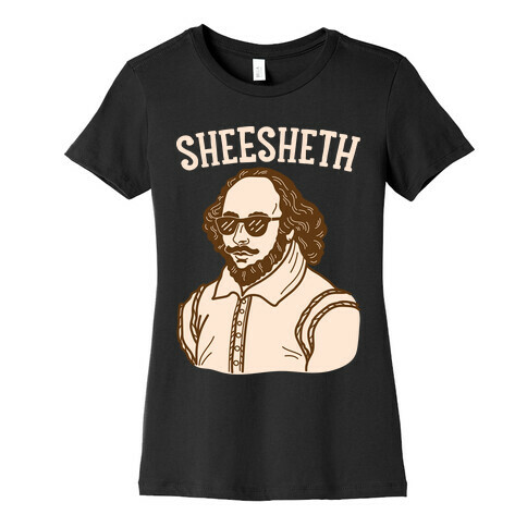 Sheesheth Shakespeare Sheesh Womens T-Shirt