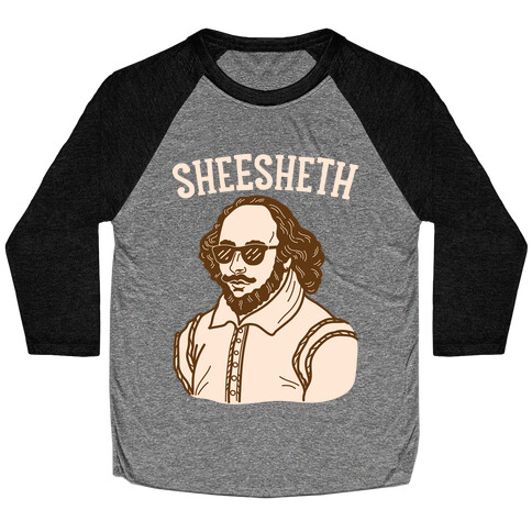 Sheesheth Shakespeare Sheesh Baseball Tee
