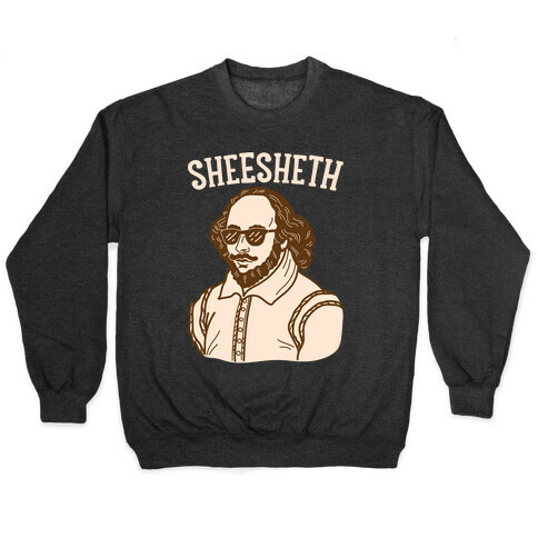 Sheesheth Shakespeare Sheesh Pullover