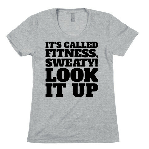 It's Called Fitness Sweaty Look It Up Womens T-Shirt