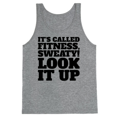 It's Called Fitness Sweaty Look It Up Tank Top