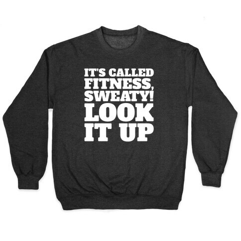 It's Called Fitness Sweaty Look It Up White Print Pullover