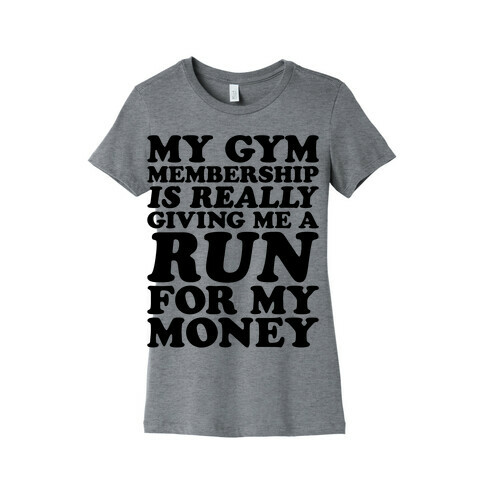 My Gym Is Really Giving Me A Run For My Money Womens T-Shirt