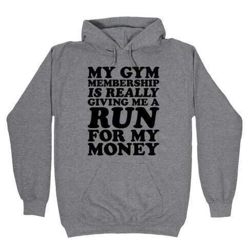 My Gym Is Really Giving Me A Run For My Money Hooded Sweatshirt