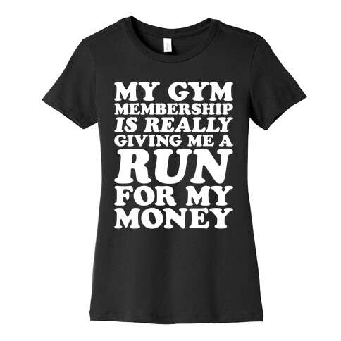 My Gym Is Really Giving Me A Run For My Money White Print Womens T-Shirt