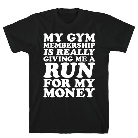 My Gym Is Really Giving Me A Run For My Money White Print T-Shirt