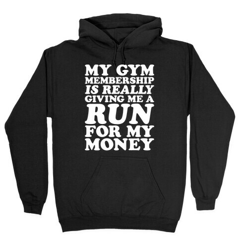 My Gym Is Really Giving Me A Run For My Money White Print Hooded Sweatshirt