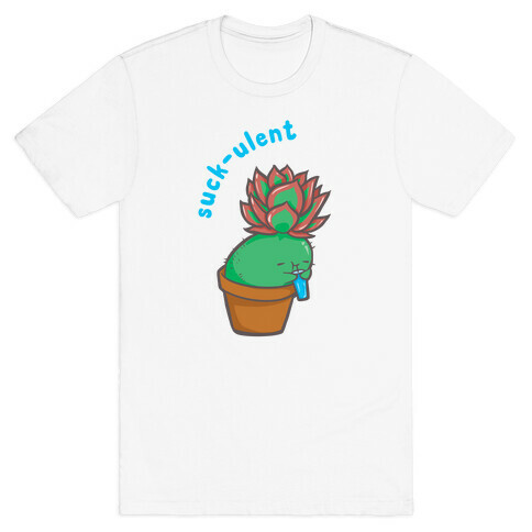 Suck-ulent  T-Shirt