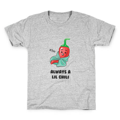 Always A Lil Chili  Kids T-Shirt