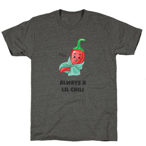 Always A Lil Chili  T-Shirt