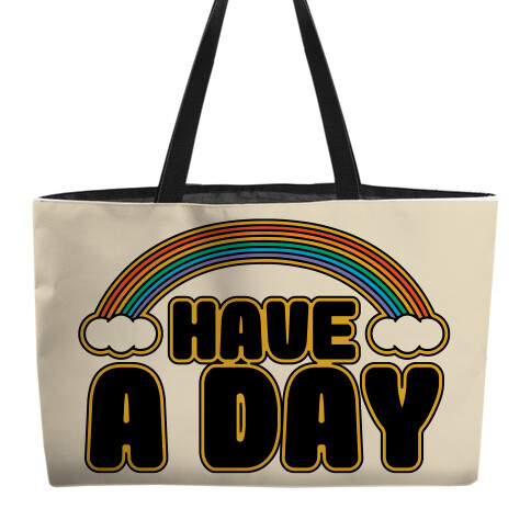 Have A Day Weekender Tote