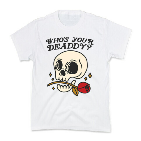 Who's Your Deaddy? Skull Kids T-Shirt