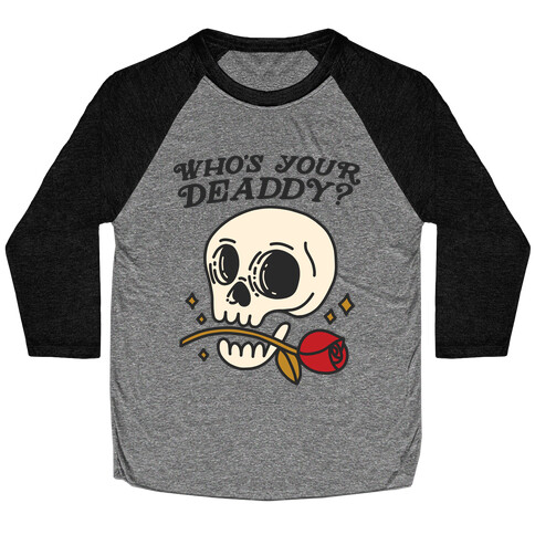 Who's Your Deaddy? Skull Baseball Tee