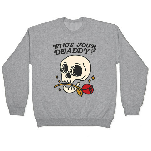 Who's Your Deaddy? Skull Pullover