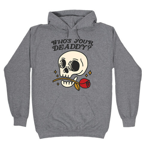 Who's Your Deaddy? Skull Hooded Sweatshirt