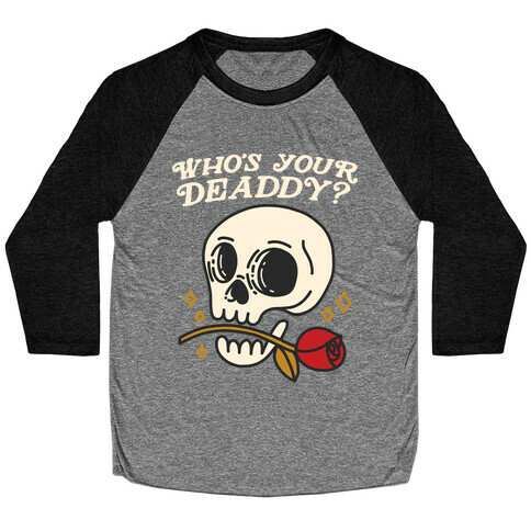 Who's Your Deaddy? Skull Baseball Tee