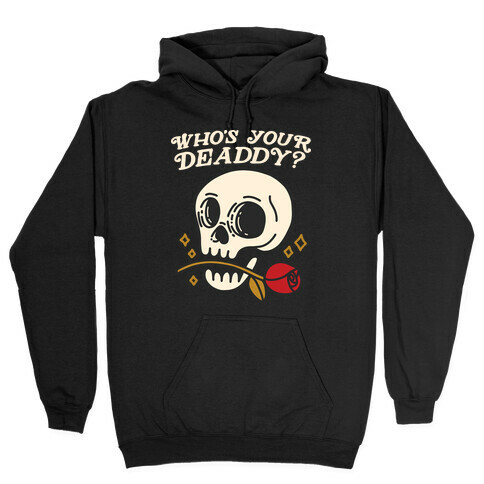 Who's Your Deaddy? Skull Hooded Sweatshirt