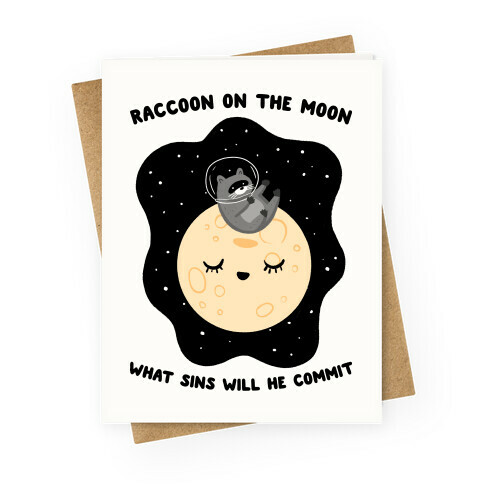 Raccoon On The Moon What Sins Will He Commit Greeting Card