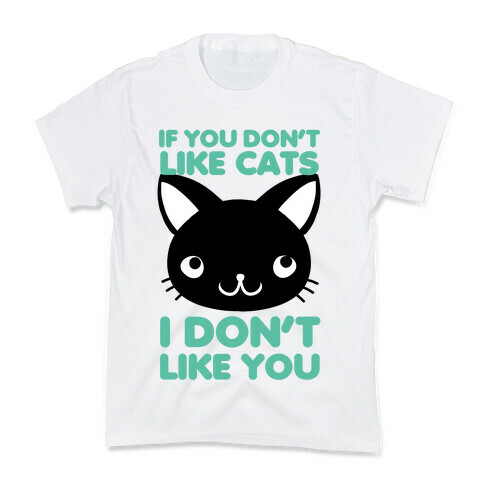 If You Don't Like Cats Kids T-Shirt