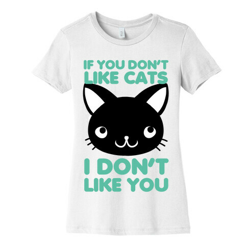 If You Don't Like Cats Womens T-Shirt