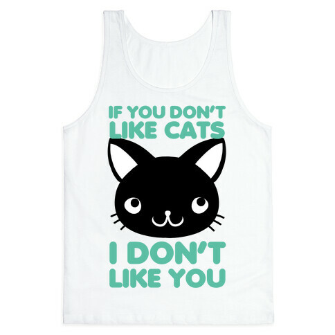 If You Don't Like Cats Tank Top