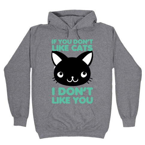 If You Don't Like Cats Hooded Sweatshirt