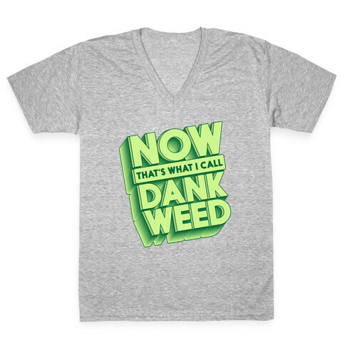 Now THAT'S What I Call Dank Weed V-Neck Tee Shirt