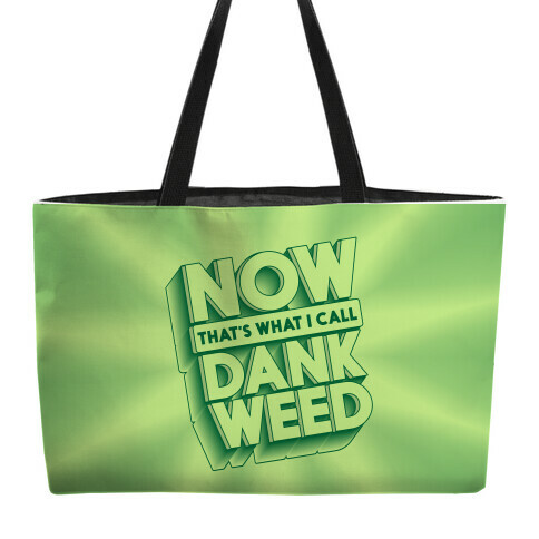 Now THAT'S What I Call Dank Weed Weekender Tote