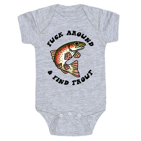 F*** Around And Find Trout Baby One-Piece
