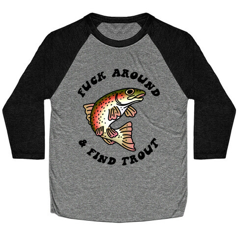 F*** Around And Find Trout Baseball Tee