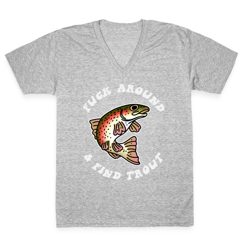 F*** Around And Find Trout V-Neck Tee Shirt