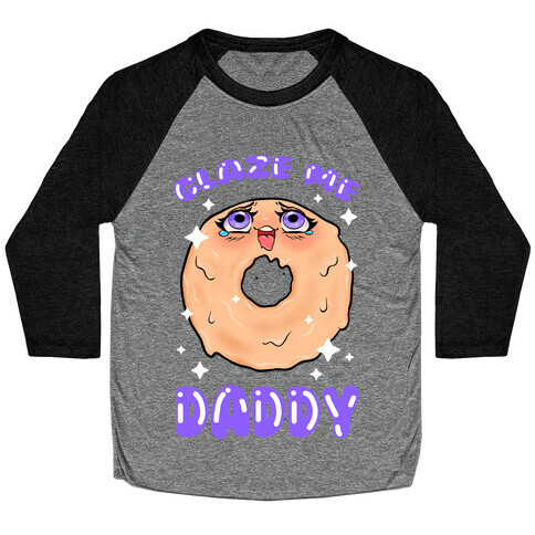 Glaze Me Daddy Baseball Tee