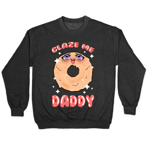 Glaze Me Daddy Pullover