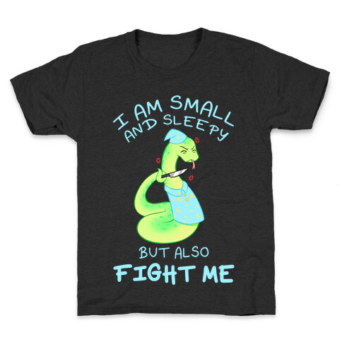 I Am Small And Sleepy But Also Fight Me Kids T-Shirt