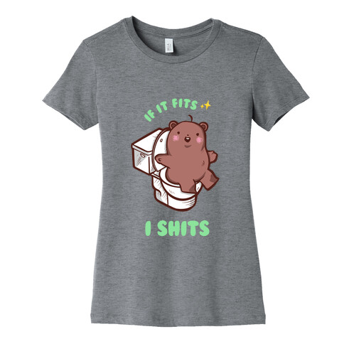 If It Fits, I Shits  Womens T-Shirt