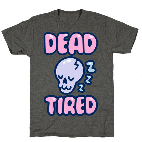 Dead Tired T-Shirt