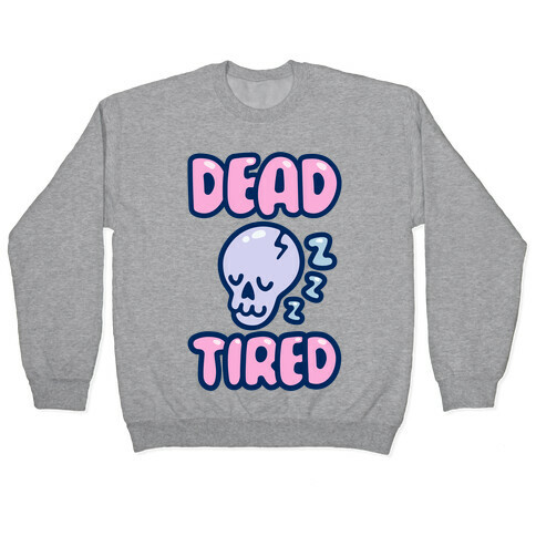 Dead Tired Pullover