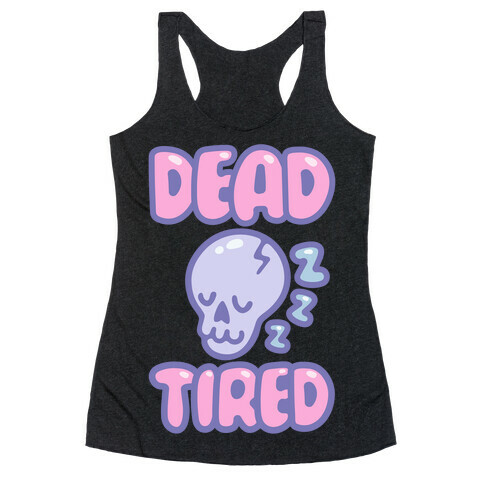 Dead Tired White Print Racerback Tank Top