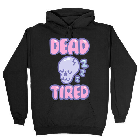 Dead Tired White Print Hooded Sweatshirt