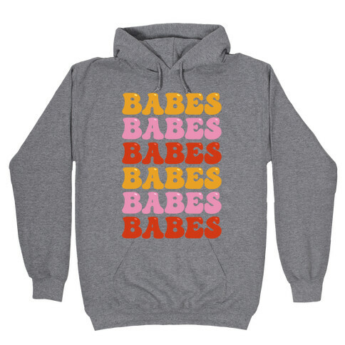 Babes Babes Babes Hooded Sweatshirt