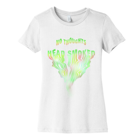 No Thoughts, Head Smoked  Womens T-Shirt
