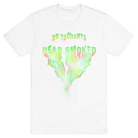 No Thoughts, Head Smoked  T-Shirt