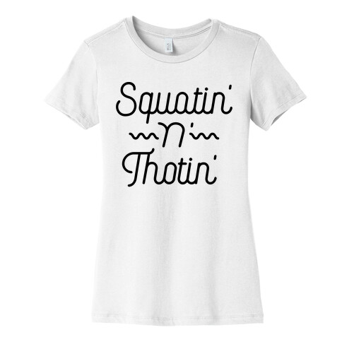 Squatin' n' Thotin'  Womens T-Shirt